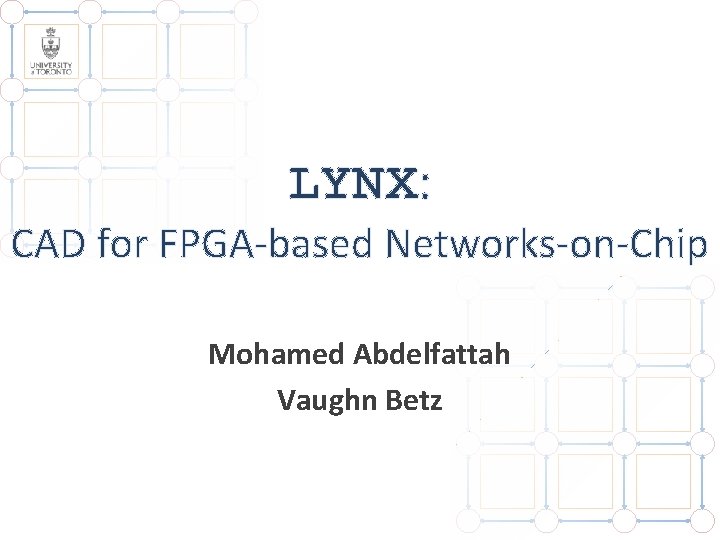 LYNX: CAD for FPGA-based Networks-on-Chip Mohamed Abdelfattah Vaughn Betz 