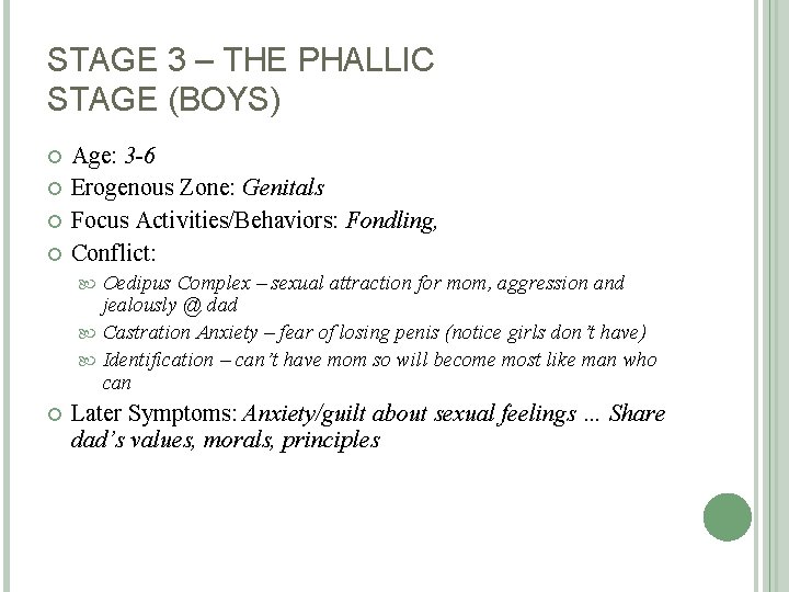 STAGE 3 – THE PHALLIC STAGE (BOYS) Age: 3 -6 Erogenous Zone: Genitals Focus