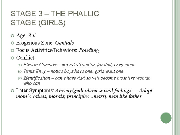 STAGE 3 – THE PHALLIC STAGE (GIRLS) Age: 3 -6 Erogenous Zone: Genitals Focus