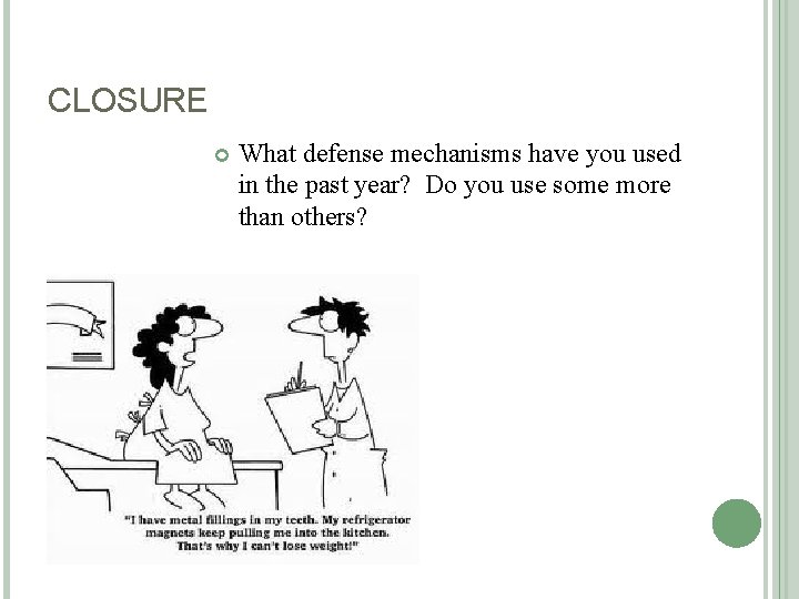 CLOSURE What defense mechanisms have you used in the past year? Do you use