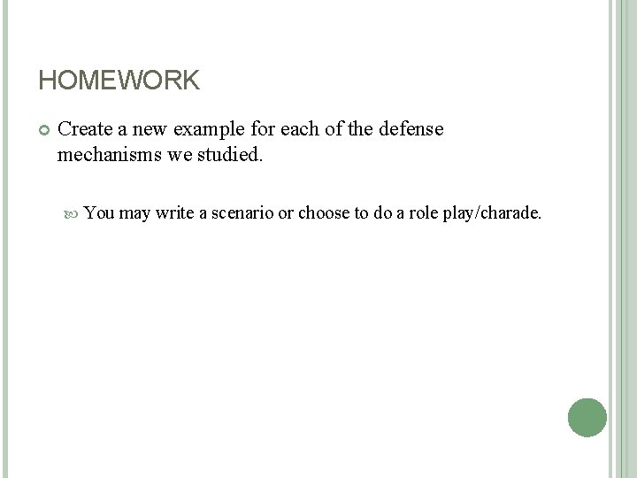 HOMEWORK Create a new example for each of the defense mechanisms we studied. You