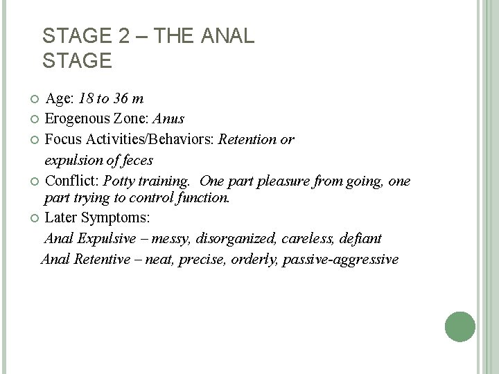 STAGE 2 – THE ANAL STAGE Age: 18 to 36 m Erogenous Zone: Anus