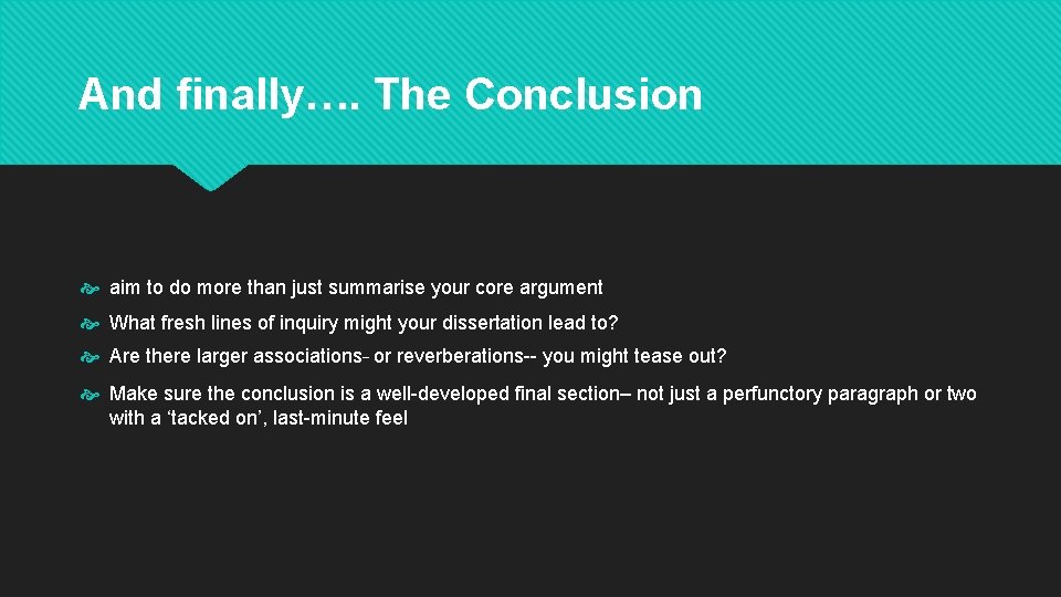 And finally…. The Conclusion aim to do more than just summarise your core argument And finally…. The Conclusion aim to do more than just summarise your core argument