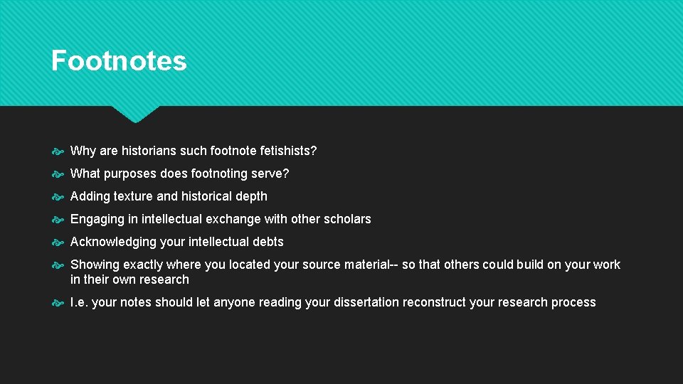 Footnotes Why are historians such footnote fetishists? What purposes does footnoting serve? Adding texture Footnotes Why are historians such footnote fetishists? What purposes does footnoting serve? Adding texture