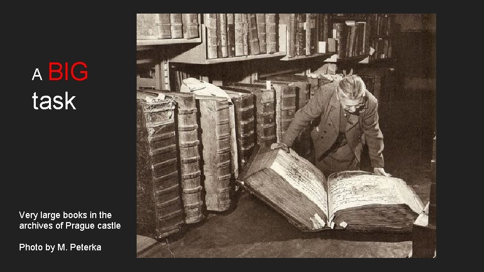A BIG task Very large books in the archives of Prague castle Photo by A BIG task Very large books in the archives of Prague castle Photo by
