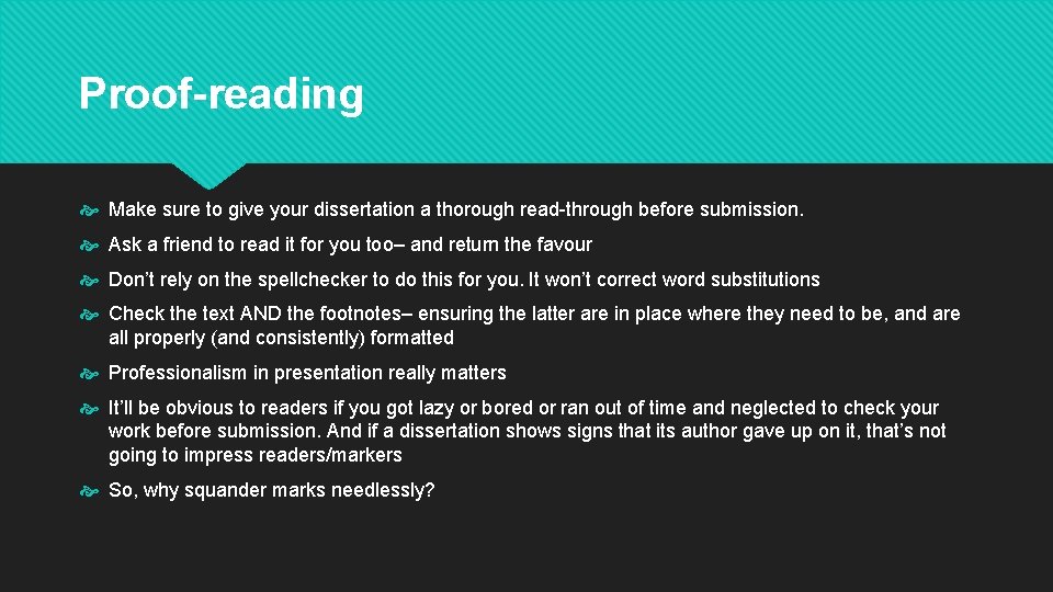 Proof-reading Make sure to give your dissertation a thorough read-through before submission. Ask a Proof-reading Make sure to give your dissertation a thorough read-through before submission. Ask a