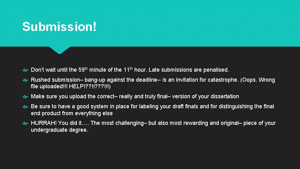 Submission! Don’t wait until the 59 th minute of the 11 th hour. Late Submission! Don’t wait until the 59 th minute of the 11 th hour. Late
