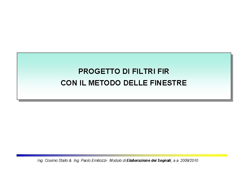 PROGETTO DI FILTRI FIR CON IL METODO DELLE FINESTRE Ing. Cosimo Stallo & Ing.