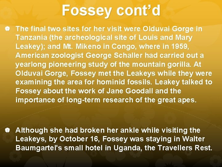 Fossey cont’d The final two sites for her visit were Olduvai Gorge in Tanzania