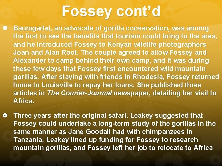 Fossey cont’d Baumgartel, an advocate of gorilla conservation, was among the first to see