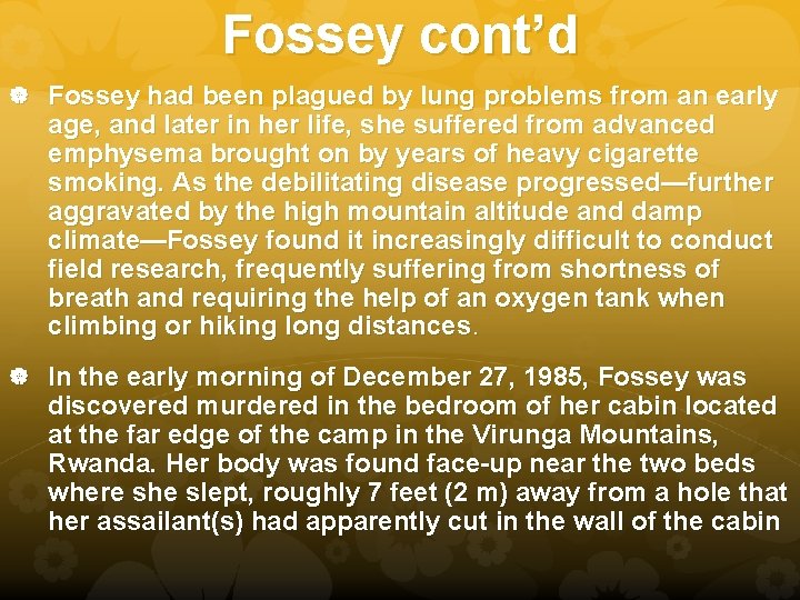 Fossey cont’d Fossey had been plagued by lung problems from an early age, and