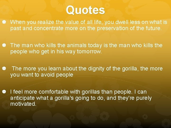 Quotes When you realize the value of all life, you dwell less on what