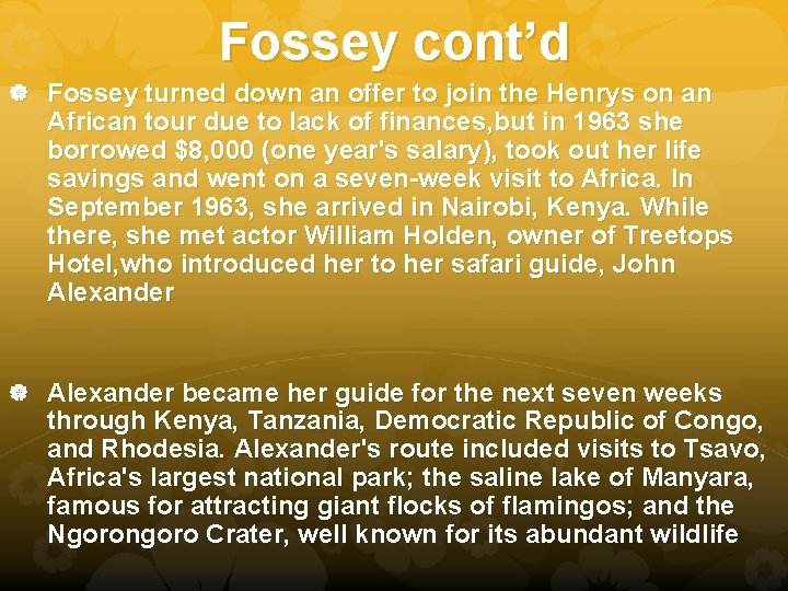Fossey cont’d Fossey turned down an offer to join the Henrys on an African