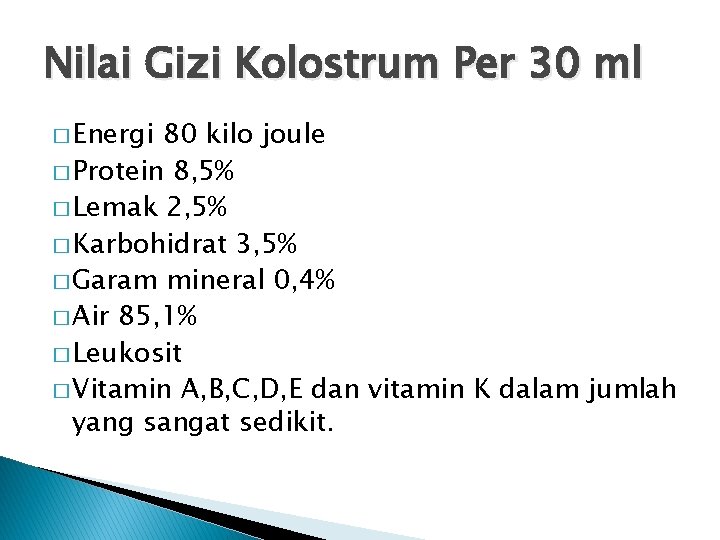 Nilai Gizi Kolostrum Per 30 ml � Energi 80 kilo joule � Protein 8,