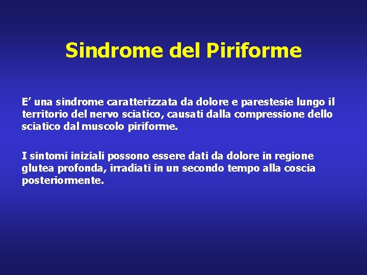 Sindrome del Piriforme E’ una sindrome caratterizzata da dolore e parestesie lungo il territorio