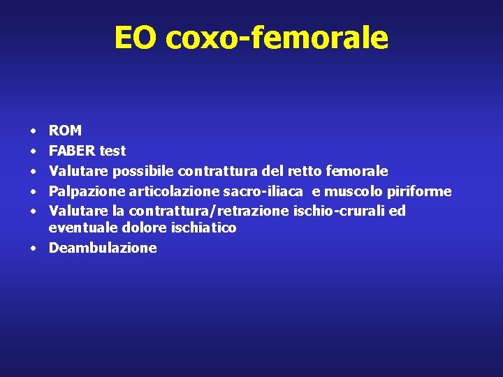 EO coxo-femorale • • • ROM FABER test Valutare possibile contrattura del retto femorale