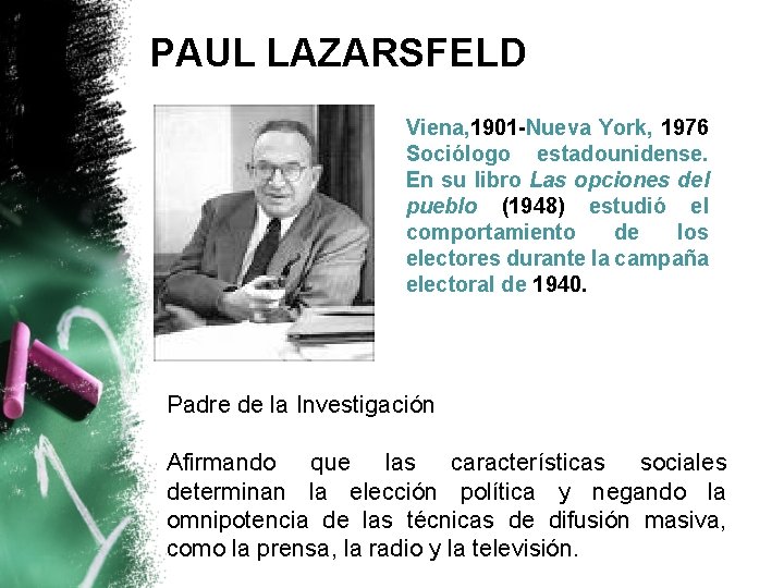 PAUL LAZARSFELD Viena, 1901 -Nueva York, 1976 Sociólogo estadounidense. En su libro Las opciones