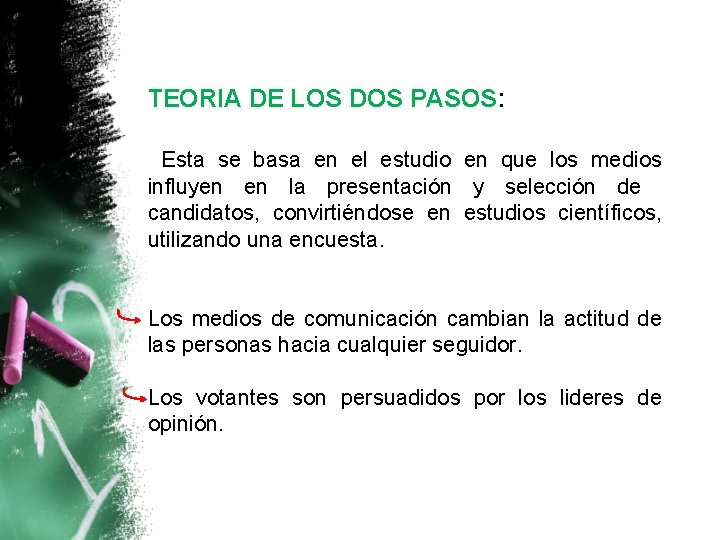 TEORIA DE LOS DOS PASOS: Esta se basa en el estudio en que los