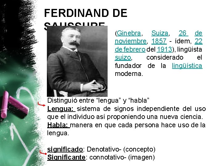 FERDINAND DE SAUSSURE (Ginebra, Suiza, 26 de noviembre, 1857 - ídem, 22 de febrero
