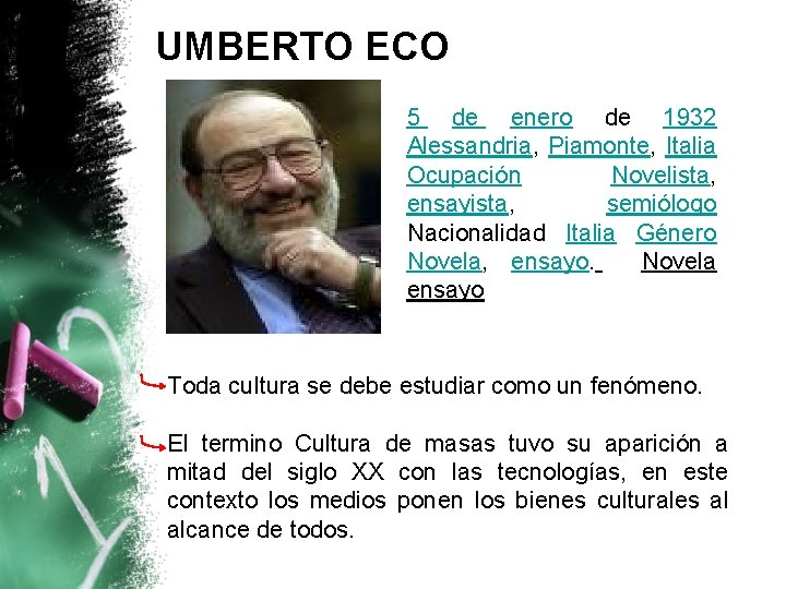UMBERTO ECO 5 de enero de 1932 Alessandria, Piamonte, Italia Ocupación Novelista, ensayista, semiólogo