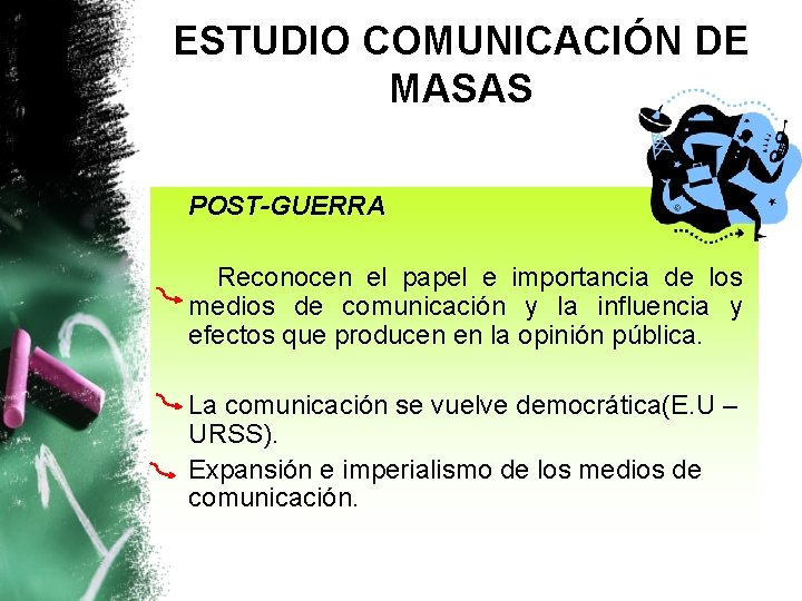 ESTUDIO COMUNICACIÓN DE MASAS POST-GUERRA Reconocen el papel e importancia de los medios de