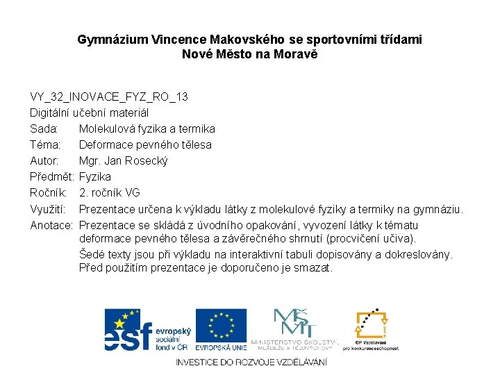 Gymnázium Vincence Makovského se sportovními třídami Nové Město na Moravě VY_32_INOVACE_FYZ_RO_13 Digitální učební materiál