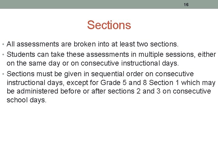 16 Sections • All assessments are broken into at least two sections. • Students