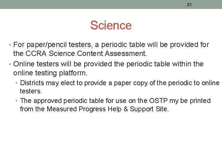 21 Science • For paper/pencil testers, a periodic table will be provided for the