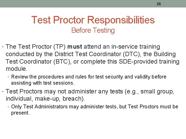 26 Test Proctor Responsibilities Before Testing • The Test Proctor (TP) must attend an