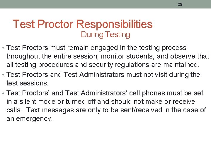 28 Test Proctor Responsibilities During Testing • Test Proctors must remain engaged in the