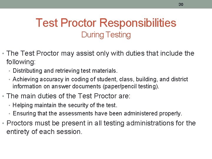 30 Test Proctor Responsibilities During Testing • The Test Proctor may assist only with
