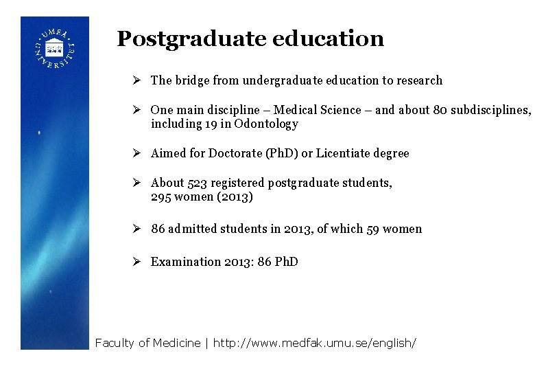 Postgraduate education Ø The bridge from undergraduate education to research Ø One main discipline