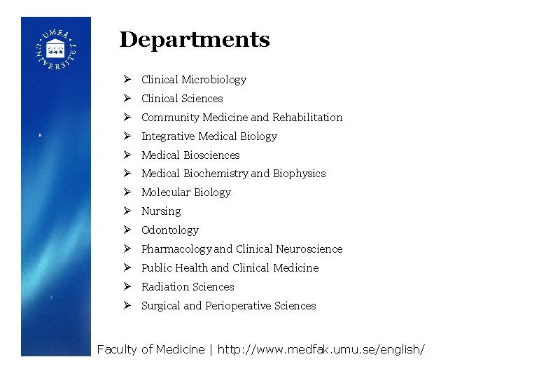 Departments Ø Clinical Microbiology Ø Clinical Sciences Ø Community Medicine and Rehabilitation Ø Integrative