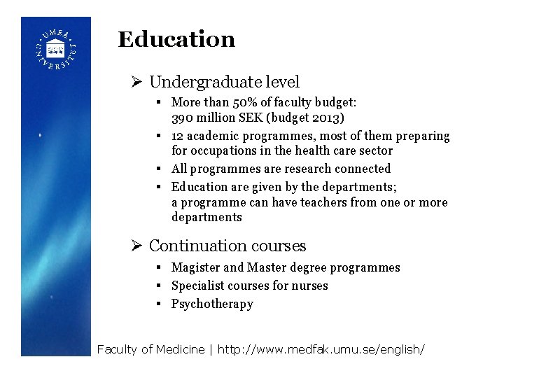 Education Ø Undergraduate level § More than 50% of faculty budget: 390 million SEK
