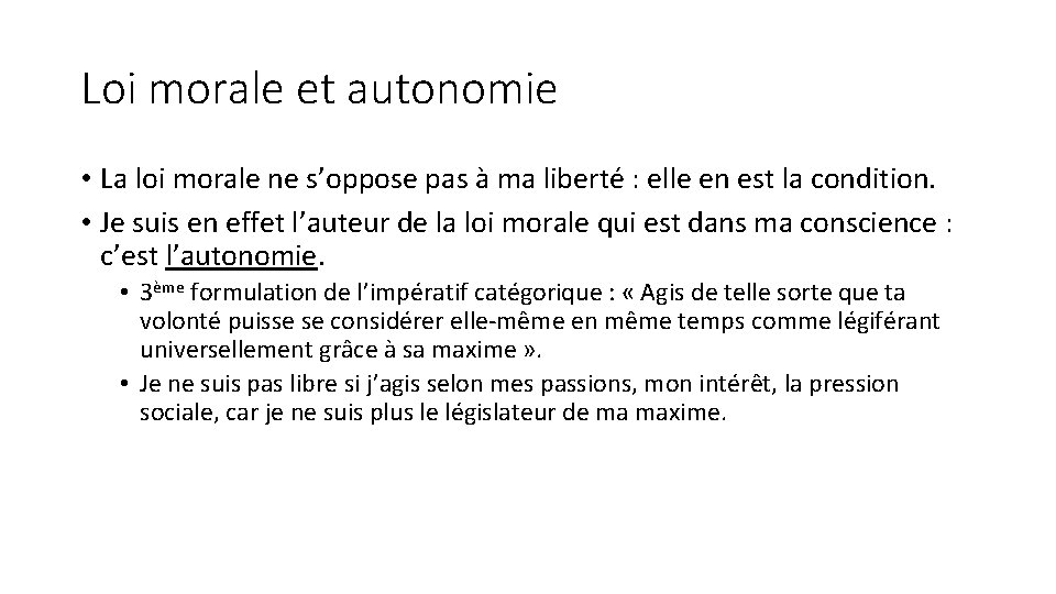 Loi morale et autonomie • La loi morale ne s’oppose pas à ma liberté Loi morale et autonomie • La loi morale ne s’oppose pas à ma liberté
