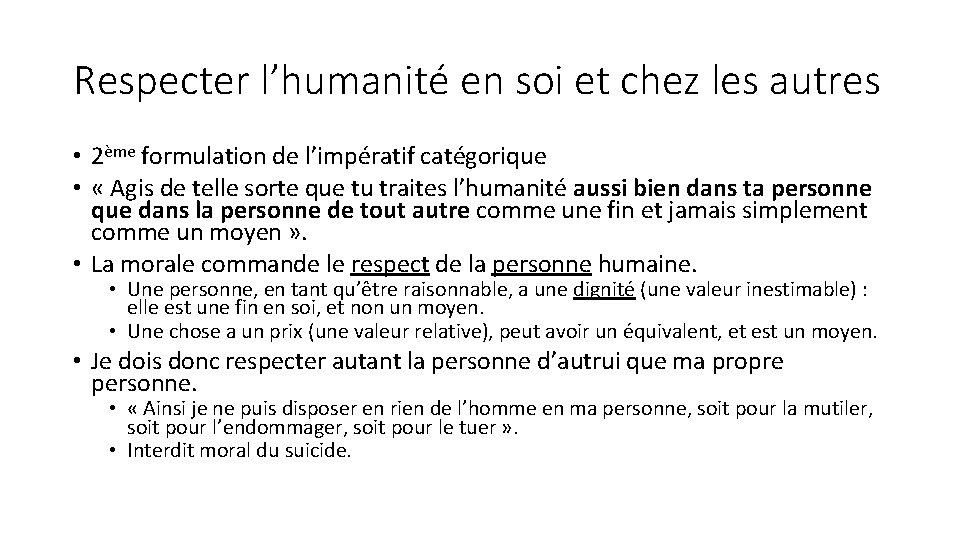Respecter l’humanité en soi et chez les autres • 2ème formulation de l’impératif catégorique Respecter l’humanité en soi et chez les autres • 2ème formulation de l’impératif catégorique