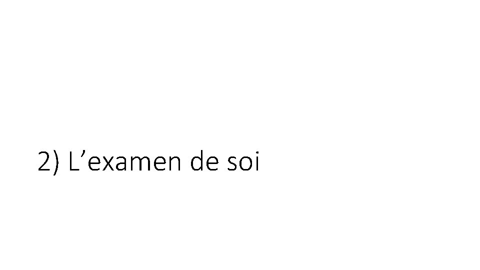2) L’examen de soi 2) L’examen de soi