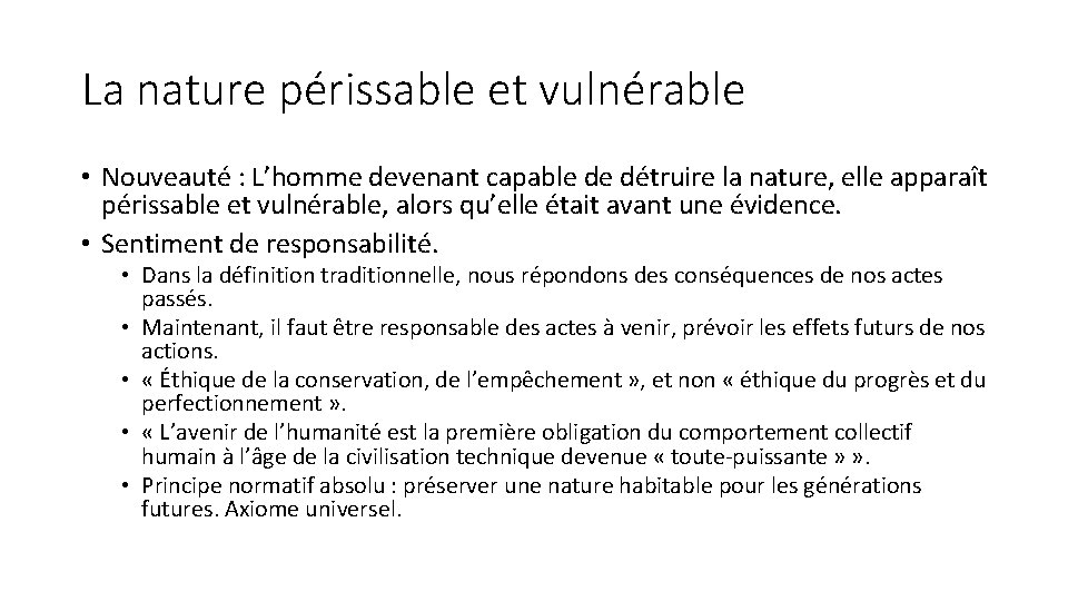 La nature périssable et vulnérable • Nouveauté : L’homme devenant capable de détruire la La nature périssable et vulnérable • Nouveauté : L’homme devenant capable de détruire la