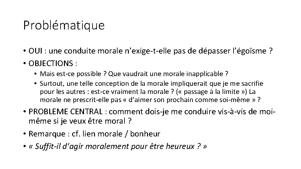 Problématique • OUI : une conduite morale n’exige-t-elle pas de dépasser l’égoïsme ? • Problématique • OUI : une conduite morale n’exige-t-elle pas de dépasser l’égoïsme ? •