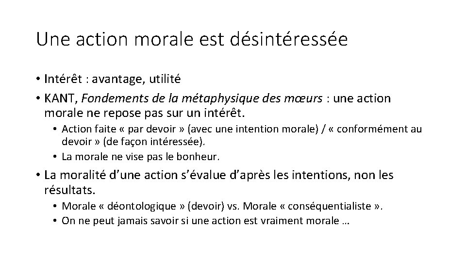 Une action morale est désintéressée • Intérêt : avantage, utilité • KANT, Fondements de Une action morale est désintéressée • Intérêt : avantage, utilité • KANT, Fondements de