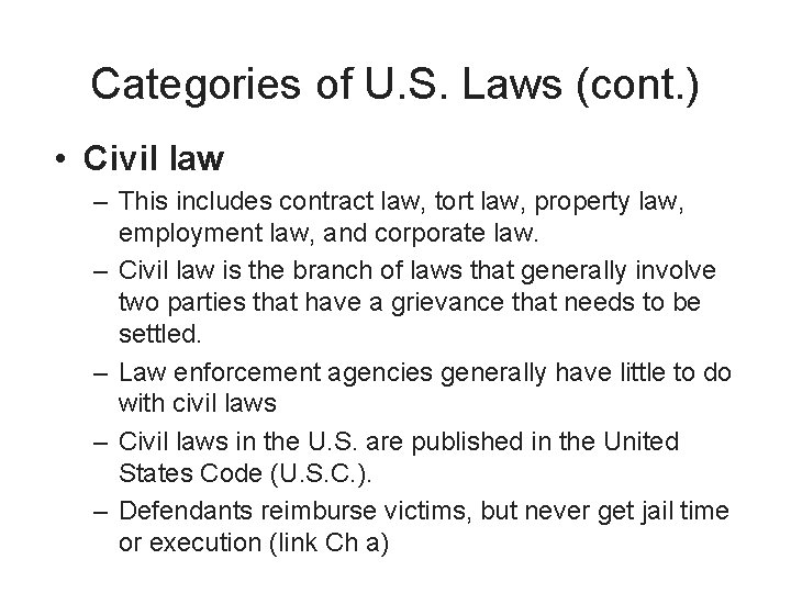 Categories of U. S. Laws (cont. ) • Civil law – This includes contract