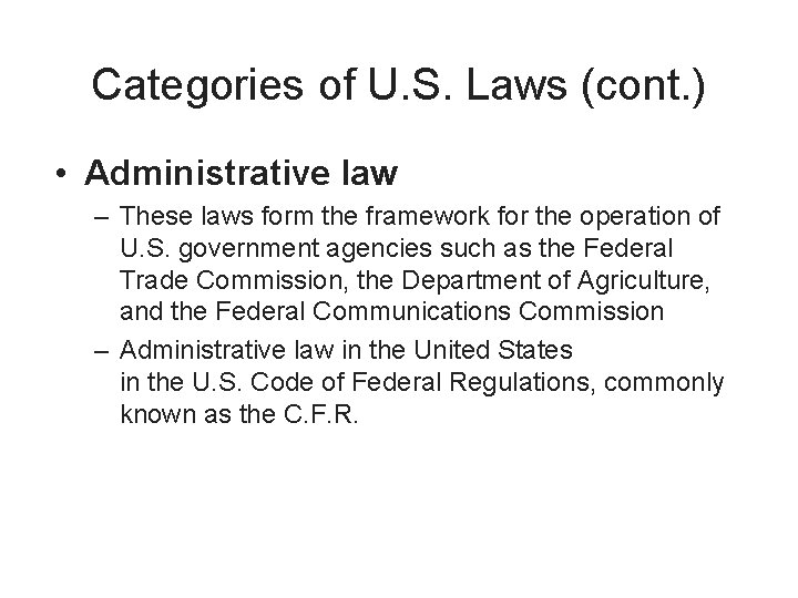 Categories of U. S. Laws (cont. ) • Administrative law – These laws form