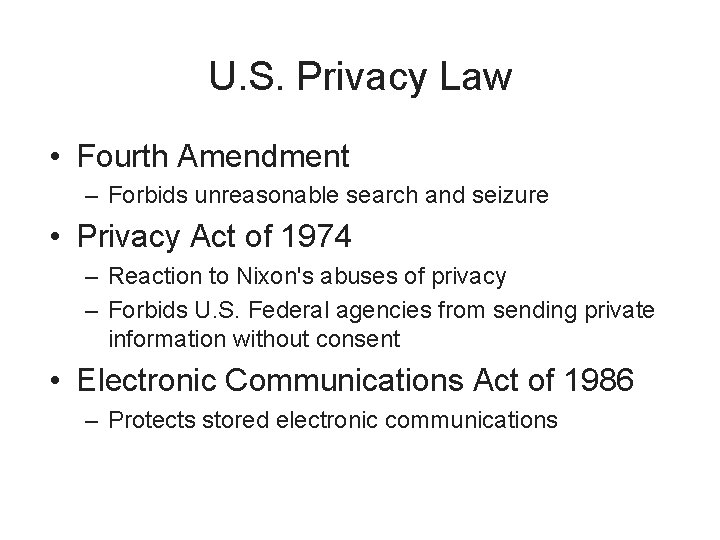 U. S. Privacy Law • Fourth Amendment – Forbids unreasonable search and seizure •