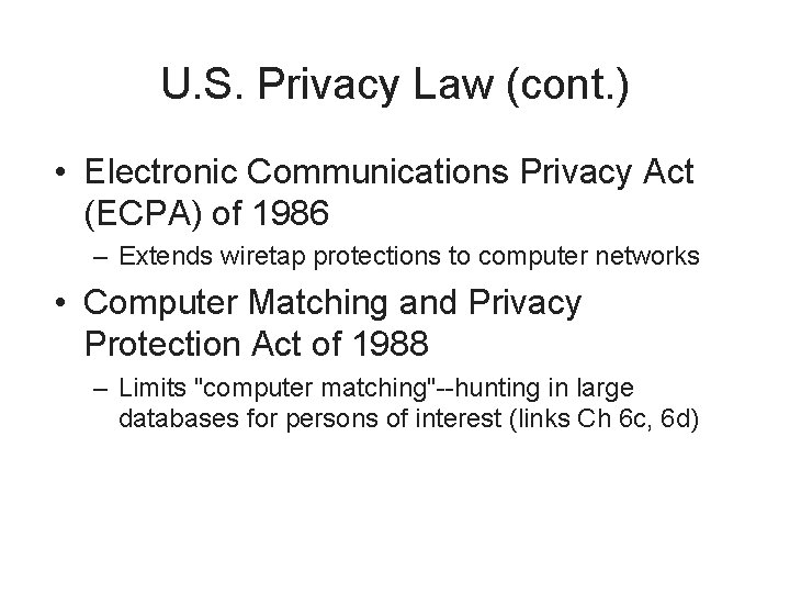 U. S. Privacy Law (cont. ) • Electronic Communications Privacy Act (ECPA) of 1986