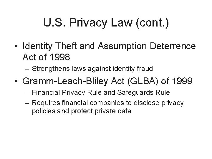 U. S. Privacy Law (cont. ) • Identity Theft and Assumption Deterrence Act of