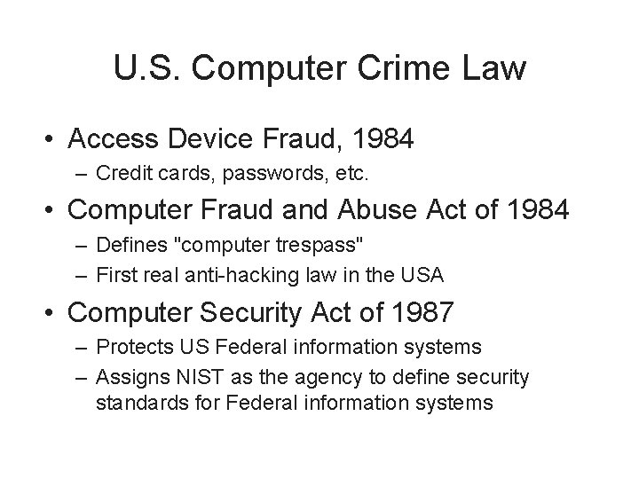 U. S. Computer Crime Law • Access Device Fraud, 1984 – Credit cards, passwords,