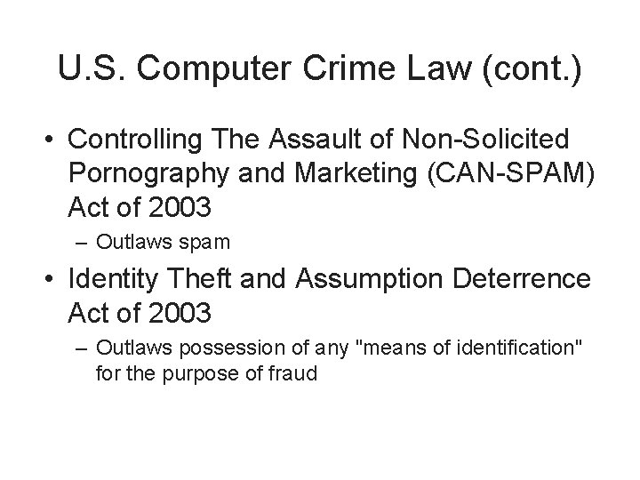 U. S. Computer Crime Law (cont. ) • Controlling The Assault of Non-Solicited Pornography