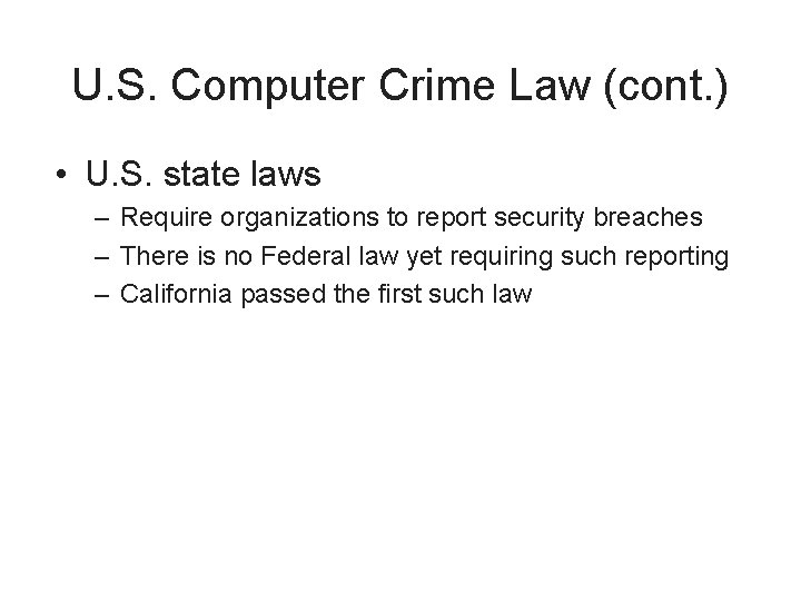 U. S. Computer Crime Law (cont. ) • U. S. state laws – Require