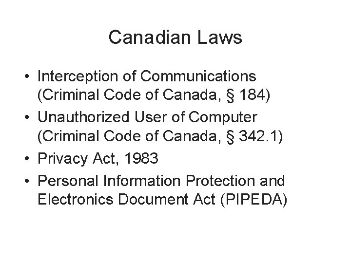 Canadian Laws • Interception of Communications (Criminal Code of Canada, § 184) • Unauthorized