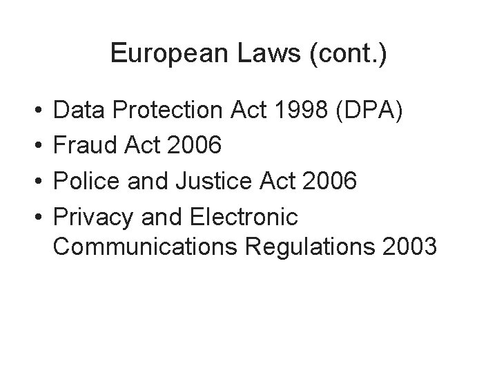 European Laws (cont. ) • • Data Protection Act 1998 (DPA) Fraud Act 2006